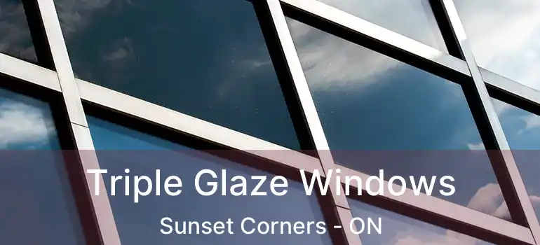  Triple Glaze Windows Sunset Corners - ON