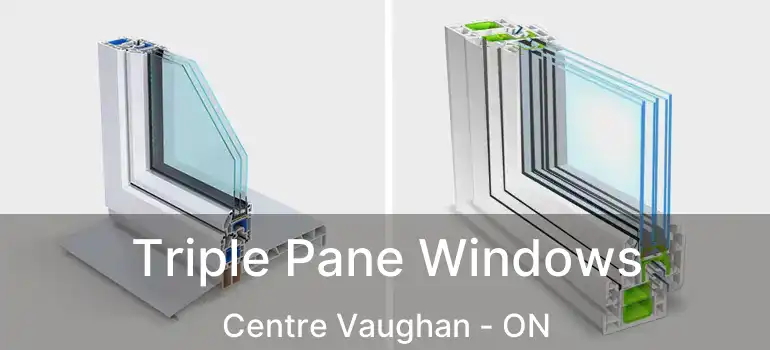  Triple Pane Windows Centre Vaughan - ON