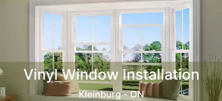  Vinyl Window Installation Kleinburg - ON