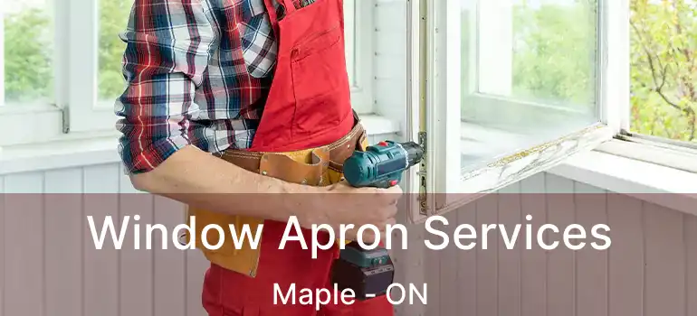  Window Apron Services Maple - ON