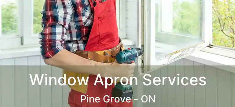  Window Apron Services Pine Grove - ON