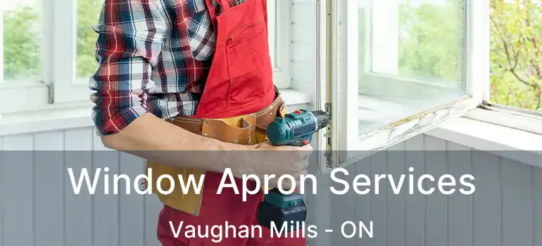Window Apron Services Vaughan Mills - ON