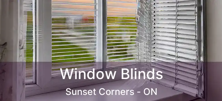  Window Blinds Sunset Corners - ON