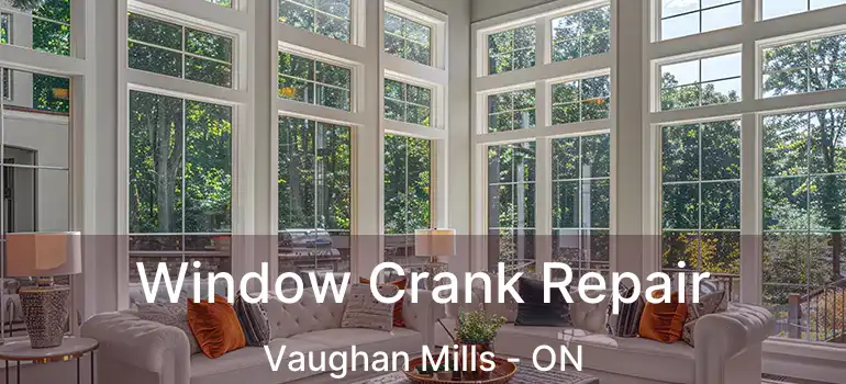Window Crank Repair Vaughan Mills - ON