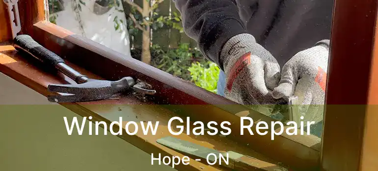  Window Glass Repair Hope - ON