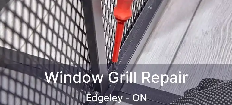 Window Grill Repair Edgeley - ON