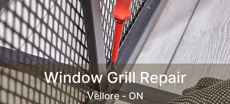 Window Grill Repair Vellore - ON