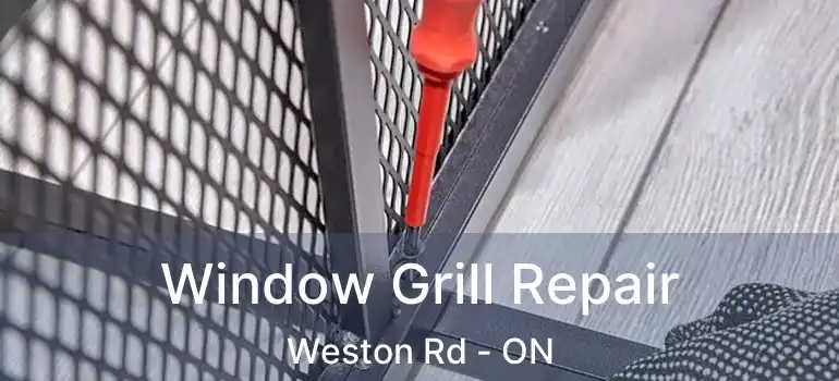 Window Grill Repair Weston Rd - ON