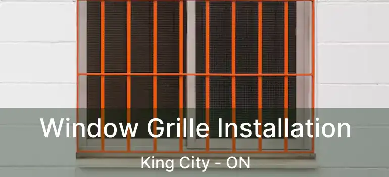  Window Grille Installation King City - ON