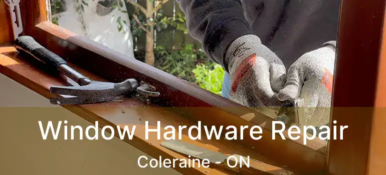  Window Hardware Repair Coleraine - ON