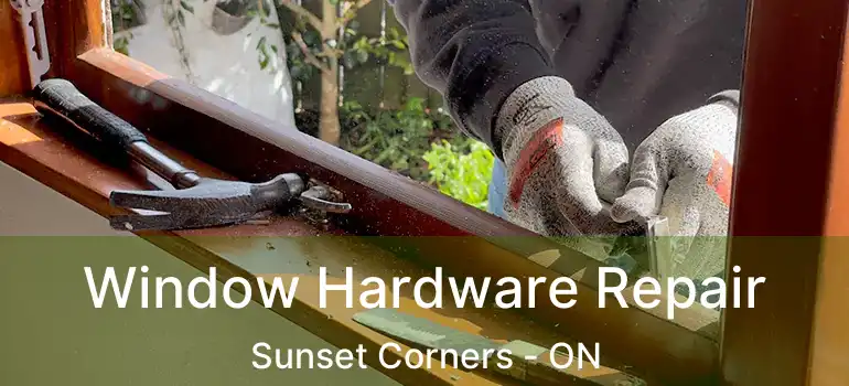  Window Hardware Repair Sunset Corners - ON