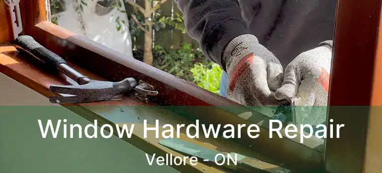 Window Hardware Repair Vellore - ON