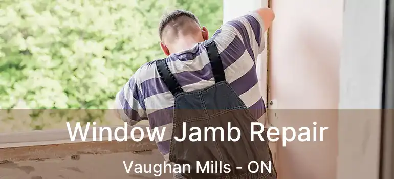 Window Jamb Repair Vaughan Mills - ON