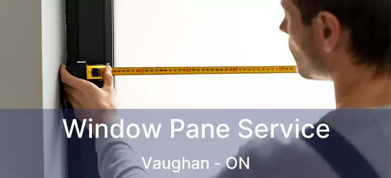  Window Pane Service Vaughan - ON