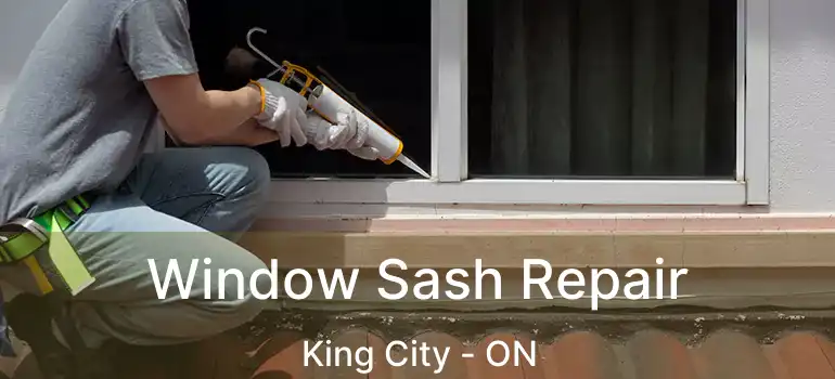  Window Sash Repair King City - ON