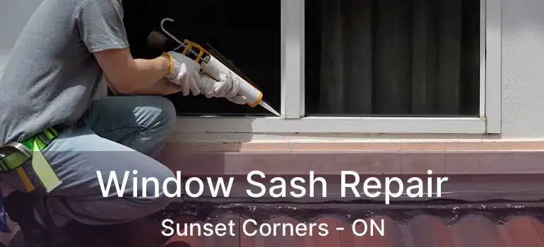  Window Sash Repair Sunset Corners - ON