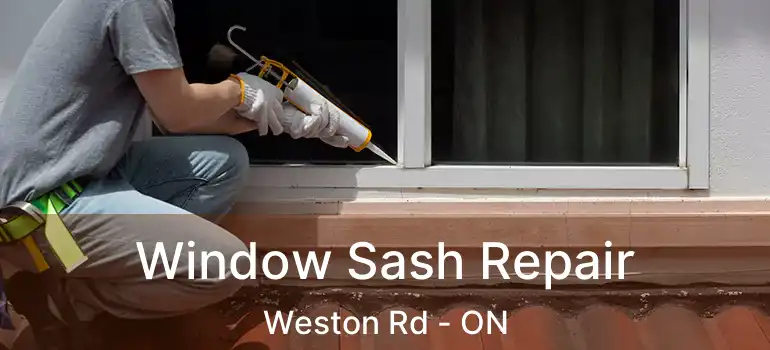  Window Sash Repair Weston Rd - ON