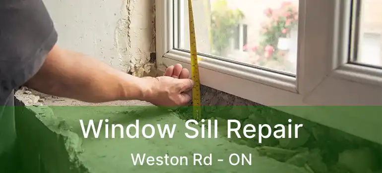 Window Sill Repair Weston Rd - ON