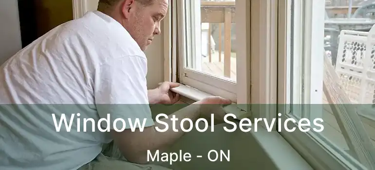  Window Stool Services Maple - ON