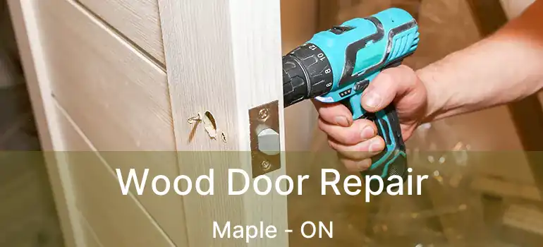  Wood Door Repair Maple - ON