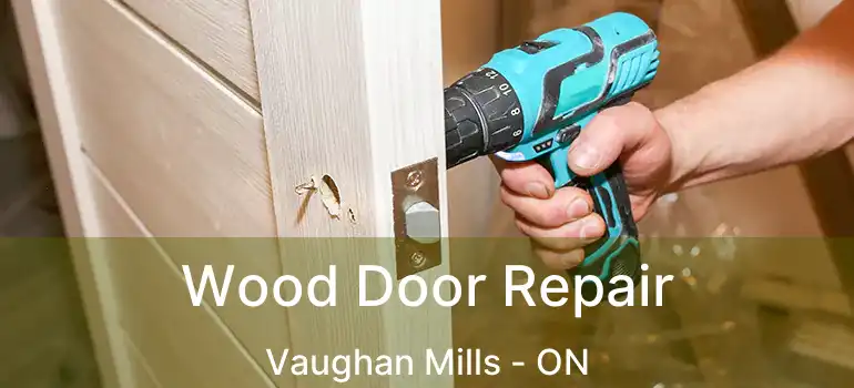 Wood Door Repair Vaughan Mills - ON
