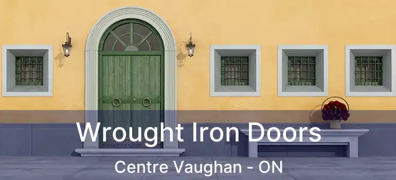 Wrought Iron Doors Centre Vaughan - ON